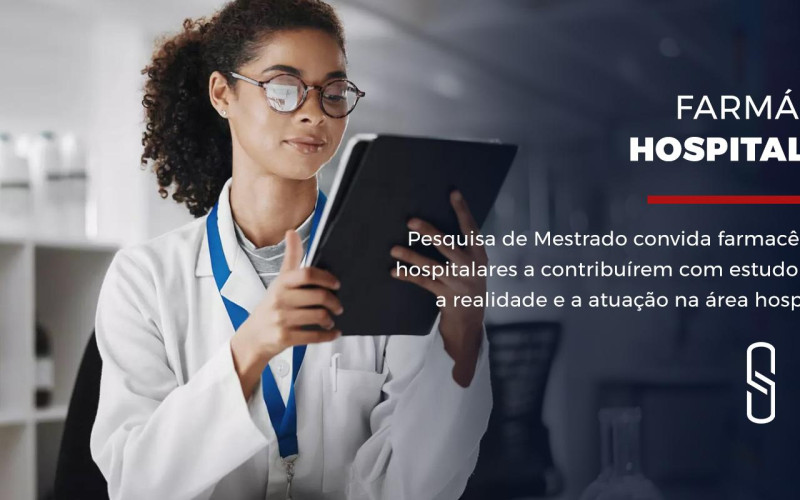 Farmacêuticos hospitalares são convidados a participar de pesquisa acadêmica sobre a atuação profissional